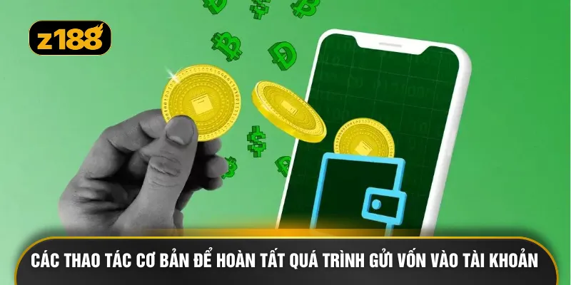 Các thao tác cơ bản để hoàn tất quá trình gửi vốn vào tài khoản