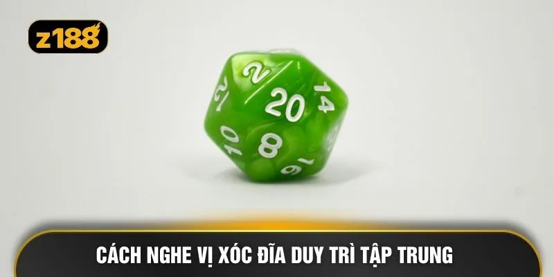 Cách nghe vị xóc đĩa duy trì tập trung