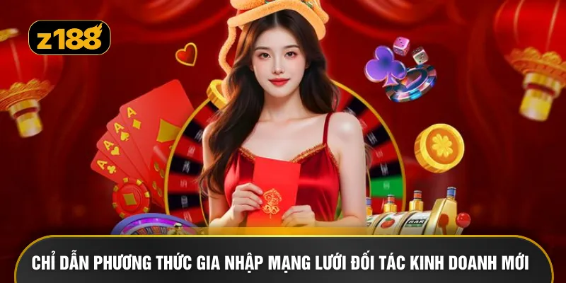 Chỉ dẫn phương thức gia nhập mạng lưới đối tác kinh doanh mới