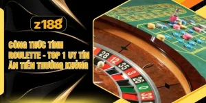 Công Thức Tính Roulette - Top 1 Uy Tín Ăn Tiền Thưởng Khủng