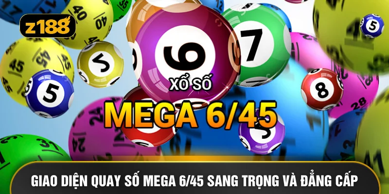 Giao diện quay số Mega 6/45 sang trọng và đẳng cấp