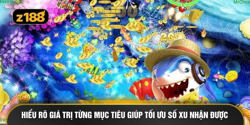 Hiểu rõ giá trị từng mục tiêu giúp tối ưu số xu nhận được