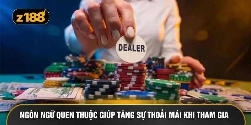 Ngôn ngữ quen thuộc giúp tăng sự thoải mái khi tham gia